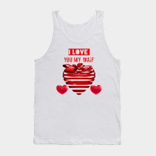 I love you my waif Tank Top